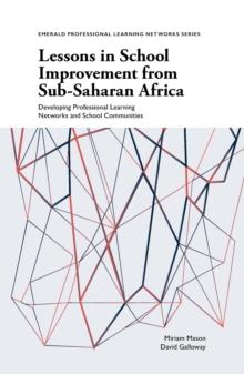 Lessons in School Improvement from Sub-Saharan Africa : Developing Professional Learning Networks and School Communities