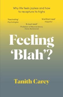 Feeling 'Blah'? : Why Life Feels Joyless and How to Recapture Its Highs