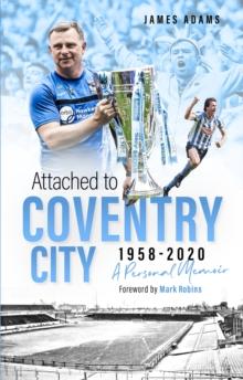 Attached to Coventry City : A Personal Memoir