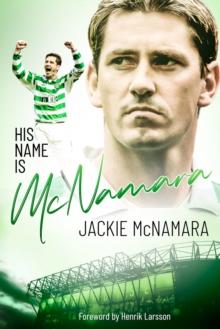 His name is Mcnamara : The Autobiography of Jackie McNamara