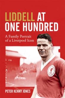 Billy Liddell : A Family Portrait of a Liverpool Icon