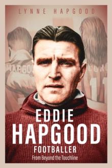 Eddie Hapgood Footballer : From Beyond the Touchline