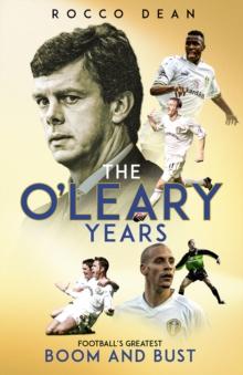 The O'Leary Years : Football'S Greatest Boom and Bust