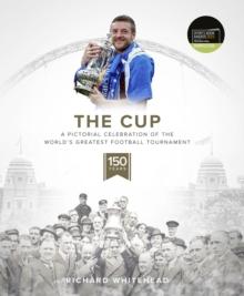 The Cup : A Pictorial Celebration of the World's Greatest Football Tournament