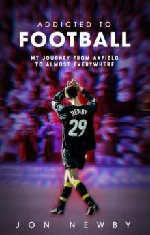 Addicted to Football : A Journey from Anfield to Almost Everywhere.