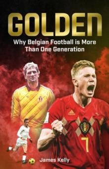 Golden : Why Belgian Football is More Than One Generation