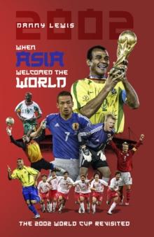 When Asia Welcomed the World : The 2002 World Cup Revisited