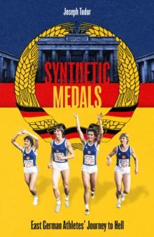 Synthetic Medals : East German Athletes' Journey to Hell