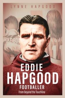 Eddie Hapgood Footballer : From Beyond the Touchline