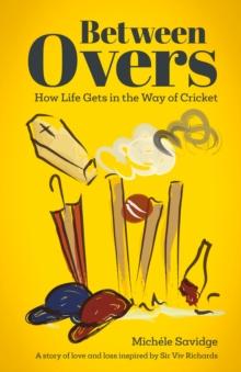 Between Overs : (Shortlisted for the Sunday Times Sports Book Awards 2023)