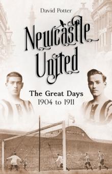 Newcastle United : The Great Days 1904 to 1911