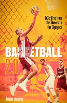 Basketball 2.0 : 3x3's Rise from the Streets to the Olympics