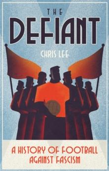 The Defiant : A History of Football Against Fascism