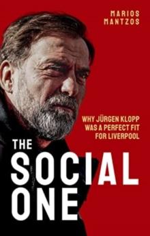 The Social One : Why Jurgen Klopp was a Perfect Fit for Liverpool