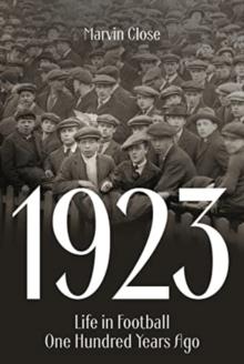 1923 : Life in Football One Hundred Years Ago