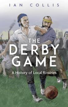 The Derby Game : A History of Local Rivalries