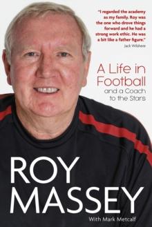 Roy Massey : A Life in Football and a Coach to the Stars