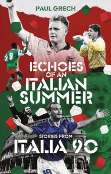 Echoes of an Italian Summer : Stories from Italia 90