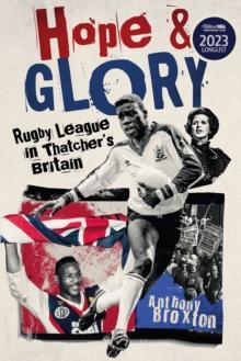 Hope and Glory : Rugby League in Thatcher's Britain