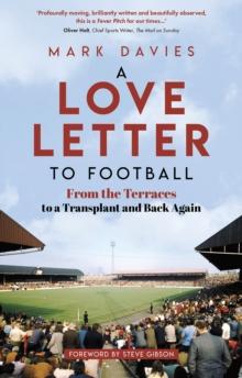 A Love Letter to Football : From the Terraces to a Transplant and Back Again