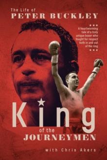 King of the Journeymen : The Peter Buckley Story