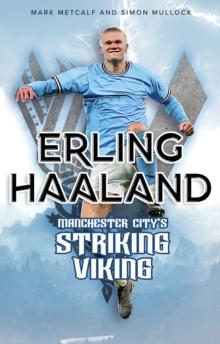 Erling Haaland : Manchester City's Striking Viking