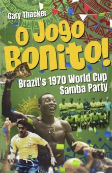 O Jogo Bonito! : Brazils 1970 World Cup Samba Party