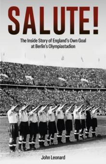 Salute : The Inside Story of England's Own Goal at Berlin's Olympiastadion