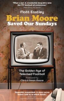 Brian Moore Saved Our Sundays : The Golden Age of Televised Football