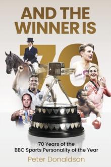 And the Winner is : 70 Years of the BBC Sports Personality of the Year