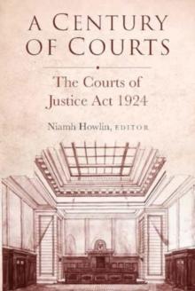 A century of courts : The Courts of Justice Act 1924