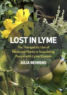 Lost in Lyme : The Therapeutic Use of Medicinal Plants in Supporting People with Lyme Disease