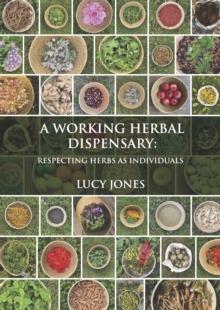 A Working Herbal Dispensary : Respecting Herbs As Individuals