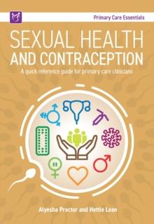 Sexual Health and Contraception : A quick reference guide for primary care clinicians