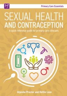 Sexual Health and Contraception : A Quick Reference Guide for Primary Care Clinicians