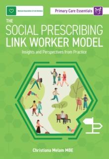 The Social Prescribing Link Worker Model : Insights and Perspectives from Practice