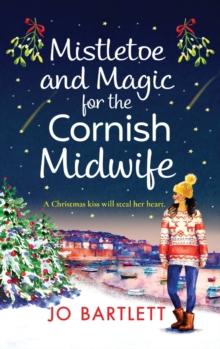 Mistletoe and Magic for the Cornish Midwife : The festive feel-good read from Jo Bartlett