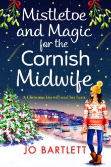 Mistletoe and Magic for the Cornish Midwife : The festive feel-good read from Jo Bartlett