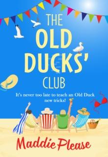 The Old Ducks' Club : The #1 bestselling laugh-out-loud, feel-good read