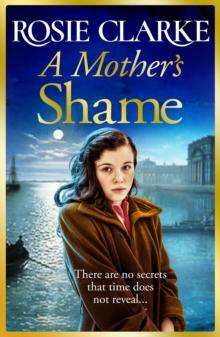 A Mother's Shame : A gritty, standalone historical saga from Rosie Clarke