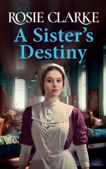 A Sister's Destiny : A heartbreaking historical saga from Rosie Clarke