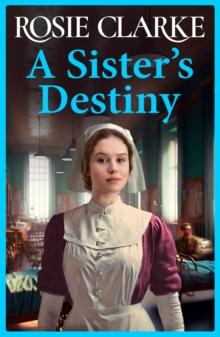 A Sister's Destiny : A heartbreaking historical saga from Rosie Clarke