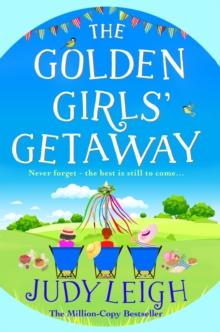 The Golden Girls' Getaway : The perfect feel-good, funny read from USA Today bestseller Judy Leigh