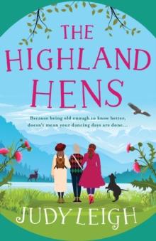 The Highland Hens : The brand new uplifting, feel-good read from Judy Leigh