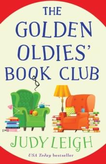 The Golden Oldies' Book Club : The feel-good novel from USA Today Bestseller Judy Leigh