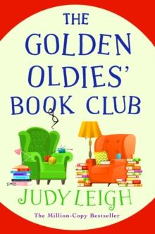 The Golden Oldies' Book Club : The feel-good novel from USA Today Bestseller Judy Leigh