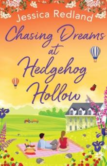 Chasing Dreams at Hedgehog Hollow : A heartwarming, page-turning novel from Jessica Redland