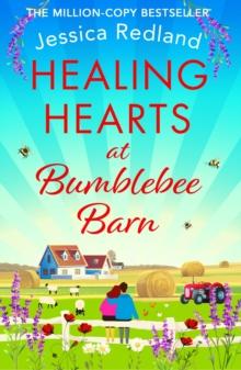 Healing Hearts at Bumblebee Barn : A feel-good novel from million-copy bestseller Jessica Redland, author of the Hedgehog Hollow series