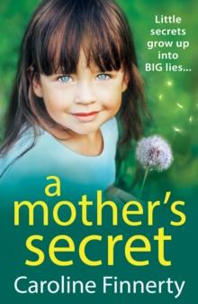 A Mother's Secret : The heartbreaking, unforgettable new novel from Irish novelist Caroline Finnerty