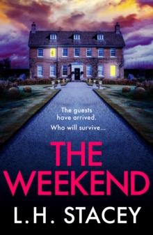 The Weekend : A completely addictive psychological thriller from L. H. Stacey